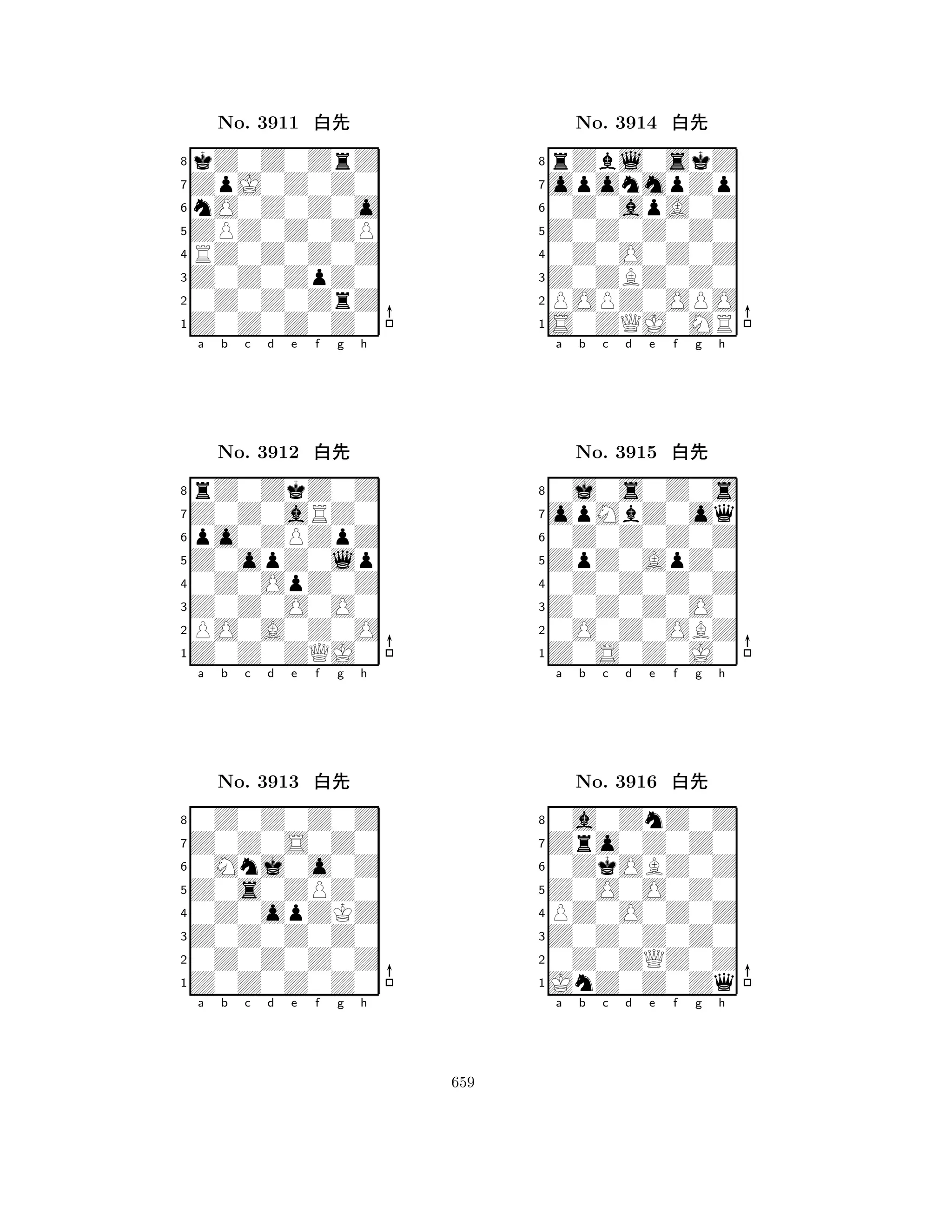 ZPZ0Z0ZP 
8Z0Z0Z0Z0 
Z0Z0ZpZ0 
0Z0Z0ZrZ 
RZ0Z0Z0Z 
kZ0Z0ZrZ 
ZpJ0Z0Z0 
nO0Z0Z0o 
No. 3911 xk 
7654321Z0Z0aRZ0 
rZ0ZkZ0Z 
a b c d e f g h 
po0ZPZpZ 
Z0opZ0lp 
No. 3912 xk 
80Z0OpZ0Z 
765Z0Z0ZQJ0 
PO0A0Z0O 
Z0Z0O0O0 
4321Z0Z0S0Z0 
0Z0Z0Z0Z 
a b c d e f g h 
0Mnj0o0Z 
Z0s0ZPZ0 
No. 3913 xk 
80Z0opZKZ 
765Z0Z0Z0Z0 
0Z0Z0Z0Z 
Z0Z0Z0Z0 
4321a b c d e f g h 
Z0Z0Z0Z0 
8S0ZQJ0MR 
Z0ZBZ0Z0 
POPZ0OPO 
0Z0O0Z0Z 
rZbl0skZ 
oponmpZp 
0Z0apA0Z 
No. 3914 xk 
7654321opMbZ0oq 
0j0s0Z0s 
a b c d e f g h 
0Z0Z0Z0Z 
ZpZ0ApZ0 
No. 3915 xk 
80Z0Z0Z0Z 
765Z0S0Z0J0 
0O0Z0OBZ 
Z0Z0Z0O0 
4321Zro0Z0Z0 
0a0ZnZ0Z 
a b c d e f g h 
0ZkOBZ0Z 
Z0O0O0Z0 
No. 3916 xk 
8PZ0O0Z0Z 
765JnZ0Z0Zq 
0Z0ZQZ0Z 
Z0Z0Z0Z0 
4321a b c d e f g h 
659 
 