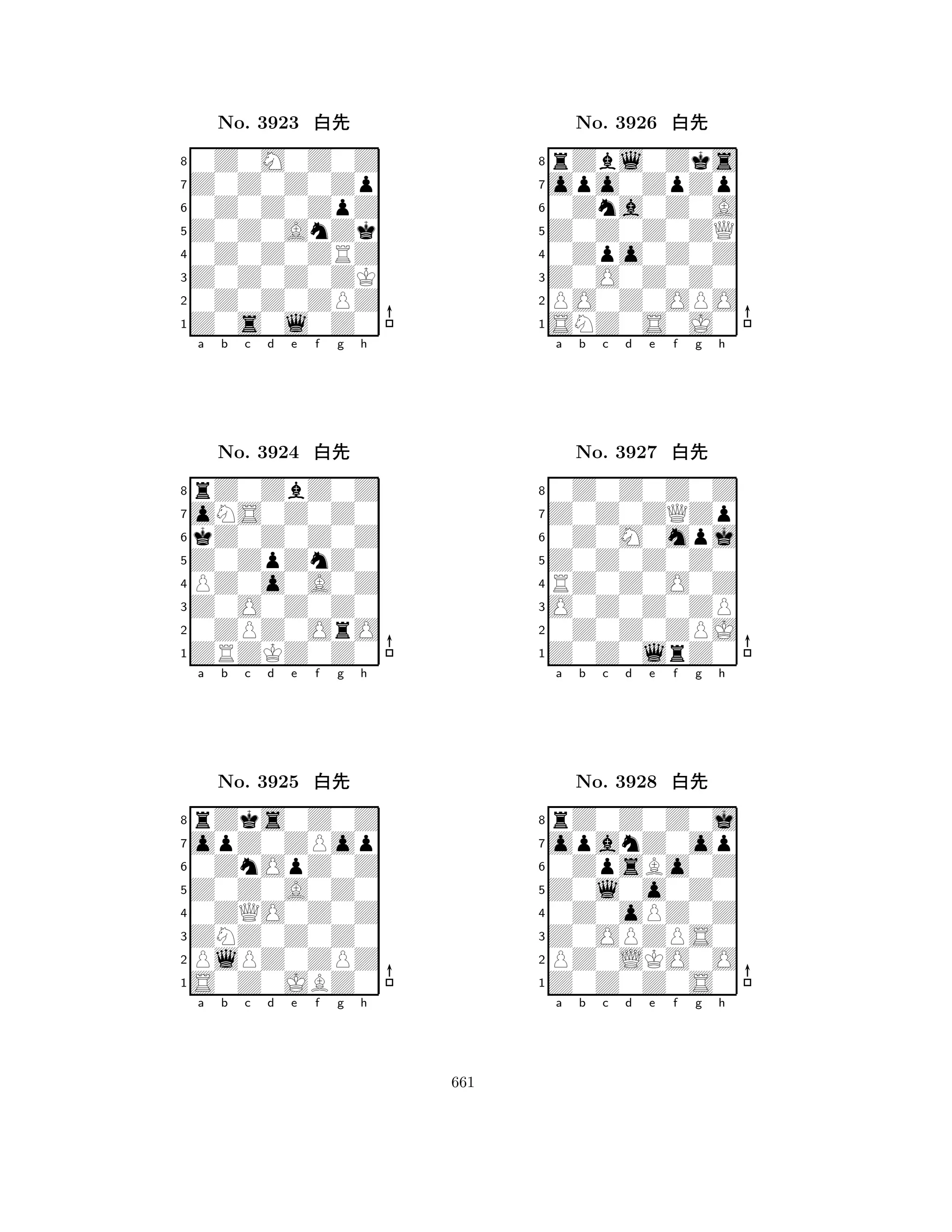 Z0Z0AnZk 
8Z0s0l0Z0 
Z0Z0Z0ZK 
0Z0Z0ZPZ 
0Z0Z0ZRZ 
0Z0M0Z0Z 
Z0Z0Z0Zp 
0Z0Z0ZpZ 
No. 3923 xk 
7654321oNS0Z0Z0 
rZ0ZbZ0Z 
a b c d e f g h 
kZ0Z0Z0Z 
Z0ZpZnZ0 
No. 3924 xk 
8PZ0o0A0Z 
765ZRZKZ0Z0 
0ZPZ0OrO 
Z0O0Z0Z0 
4321opZ0ZPop 
rZks0Z0Z 
a b c d e f g h 
0ZnOpZ0Z 
Z0Z0A0Z0 
No. 3925 xk 
80ZQO0Z0Z 
765S0Z0JBZ0 
PlPZ0ZPZ 
ZNZ0Z0Z0 
4321a b c d e f g h 
Z0Z0Z0ZQ 
8SNZ0S0J0 
Z0O0Z0Z0 
PO0Z0OPO 
0Zpo0Z0Z 
rZbl0Zks 
opo0ZpZp 
0Zna0Z0A 
No. 3926 xk 
7654321Z0Z0ZQZp 
0Z0Z0Z0Z 
a b c d e f g h 
0Z0M0mpj 
Z0Z0Z0Z0 
No. 3927 xk 
8RZ0Z0O0Z 
765Z0Z0lrZ0 
0Z0Z0ZPJ 
O0Z0Z0ZP 
4321opanZ0op 
rZ0Z0Z0j 
a b c d e f g h 
0ZpsBo0Z 
Z0l0o0Z0 
No. 3928 xk 
80Z0oPZ0Z 
765Z0Z0Z0S0 
PZ0LKO0O 
Z0OPZPS0 
4321a b c d e f g h 
661 
 