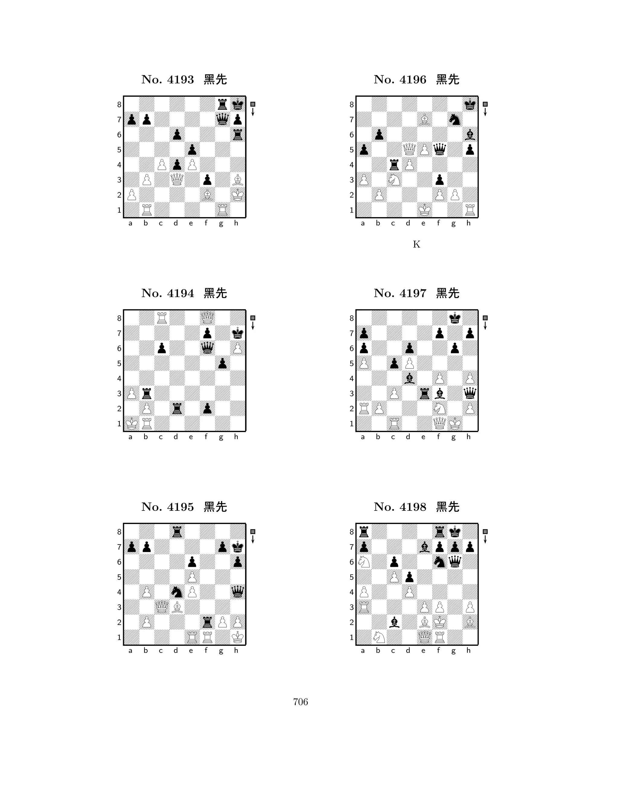 Z0Z0o0Z0 
8ZRZ0Z0S0 
ZPZQZpZB 
PZ0Z0A0J 
0ZPoPZ0Z 
0Z0Z0Zrj 
opZ0Z0lp 
0Z0o0Z0s 
No. 4193 çk 
7654321Z0Z0ZpZk 
0ZRZ0L0Z 
a b c d e f g h 
0ZpZ0l0O 
Z0Z0Z0o0 
No. 4194 çk 
80Z0Z0Z0Z 
765JRZ0Z0Z0 
0O0s0o0Z 
OrZ0Z0Z0 
4321opZ0Z0ok 
0Z0s0Z0Z 
a b c d e f g h 
0Z0ZpZ0o 
Z0Z0O0Z0 
No. 4195 çk 
80O0mPZ0l 
765Z0Z0SRZK 
0O0Z0sPO 
Z0LBZ0Z0 
4321a b c d e f g h 
o0ZQOqZp 
8Z0Z0J0ZR 
O0M0ZpZ0 
0O0Z0OPZ 
0ZrO0Z0Z 
0Z0Z0Z0j 
Z0Z0A0m0 
0o0Z0Z0a 
No. 4196 çk 
7654321o0Z0ZpZp 
0Z0Z0ZkZ 
a b c d e f g h 
pZ0o0ZpZ 
K 
O0oPZ0Z0 
No. 4197 çk 
80Z0a0O0O 
765Z0S0ZQJ0 
RO0Z0M0O 
Z0O0sbZq 
4321o0Z0apop 
rZ0Z0skZ 
a b c d e f g h 
NZpZ0mqZ 
Z0OpZ0Z0 
No. 4198 çk 
8PZ0O0Z0Z 
765ZNZ0LRZ0 
0ZbZBJ0A 
S0Z0OPZP 
4321a b c d e f g h 
706 
 