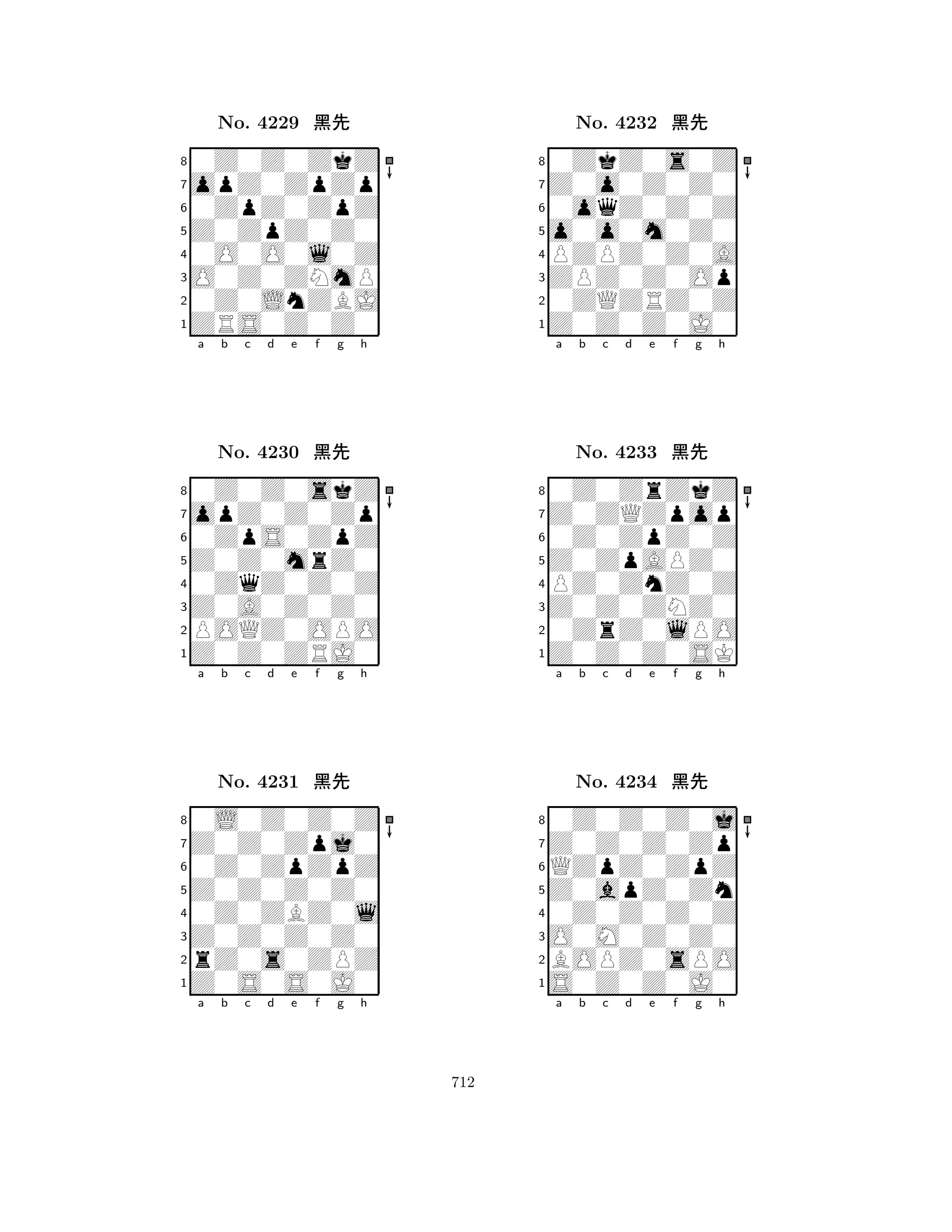 Z0ZpZ0Z0 
8ZRS0Z0Z0 
O0Z0ZNmP 
0Z0LnZBJ 
0O0O0l0Z 
0Z0Z0ZkZ 
opZ0ZpZp 
0ZpZ0ZpZ 
No. 4229 çk 
7654321opZ0Z0Zp 
0Z0Z0skZ 
a b c d e f g h 
0ZpS0ZpZ 
Z0Z0mrZ0 
No. 4230 çk 
80ZqZ0Z0Z 
765Z0Z0ZRJ0 
POQZ0OPO 
Z0A0Z0Z0 
4321Z0Z0Zpj0 
0L0Z0Z0Z 
a b c d e f g h 
0Z0ZpZpZ 
Z0Z0Z0Z0 
No. 4231 çk 
80Z0ZBZ0l 
765Z0S0S0J0 
rZ0s0ZPZ 
Z0Z0Z0Z0 
4321a b c d e f g h 
o0o0m0Z0 
8Z0Z0Z0J0 
ZPZ0Z0Op 
0ZQZRZ0Z 
PZPZ0Z0A 
0ZkZ0s0Z 
Z0o0Z0Z0 
0oqZ0Z0Z 
No. 4232 çk 
7654321Z0ZQZpop 
0Z0ZrZkZ 
a b c d e f g h 
0Z0ZpZ0Z 
Z0ZpAPZ0 
No. 4233 çk 
8PZ0ZnZ0Z 
765Z0Z0Z0SK 
0ZrZ0lPO 
Z0Z0ZNZ0 
4321Z0Z0Z0Zp 
0Z0Z0Z0j 
a b c d e f g h 
QZpZ0ZpZ 
Z0apZ0Zn 
No. 4234 çk 
80Z0Z0Z0Z 
765S0Z0Z0J0 
BOPZ0sPO 
O0M0Z0Z0 
4321a b c d e f g h 
712 
 