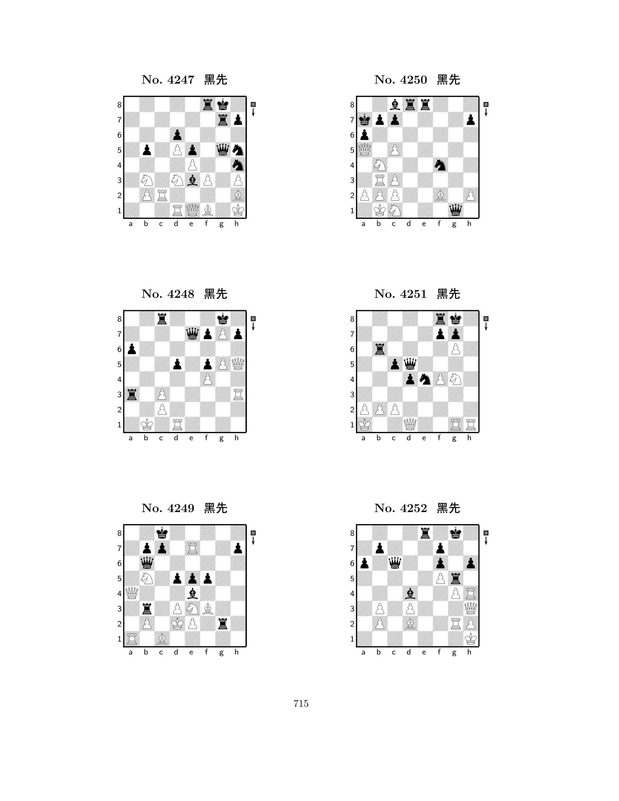 ZpZPo0ln 
8Z0ZRLBZK 
ZNZNaPZP 
0ORZ0Z0A 
0Z0ZPZ0m 
0Z0Z0skZ 
Z0Z0Z0sp 
0Z0o0Z0Z 
No. 4247 çk 
7654321Z0Z0lpOp 
0ZrZ0ZkZ 
a b c d e f g h 
pZ0Z0Z0Z 
Z0ZpZpOQ 
No. 4248 çk 
80Z0Z0O0Z 
765ZKZRZ0Z0 
0ZPZ0Z0Z 
s0O0Z0ZR 
4321Zpo0S0Zp 
0ZkZ0Z0Z 
a b c d e f g h 
0l0Z0Z0Z 
ZNZpopZ0 
No. 4249 çk 
8QZ0ZbZ0Z 
765S0A0Z0Z0 
0O0JPZrZ 
ZrZPMBZ0 
4321a b c d e f g h 
L0O0Z0Z0 
8ZKM0Z0l0 
ZRO0Z0Z0 
POPZ0A0O 
0M0Z0m0Z 
0ZbsrZ0Z 
jpo0Z0Zp 
pZ0Z0Z0Z 
No. 4250 çk 
7654321Z0Z0Zpo0 
0Z0Z0skZ 
a b c d e f g h 
0s0Z0ZPZ 
Z0oqZ0Z0 
No. 4251 çk 
80Z0onONZ 
765J0ZQZ0SR 
POPZ0Z0Z 
Z0Z0Z0Z0 
4321ZpZ0ZpZ0 
0Z0ZrZkZ 
a b c d e f g h 
pZqZ0o0o 
Z0Z0ZPs0 
No. 4252 çk 
80Z0a0ZPS 
765Z0Z0Z0ZK 
0O0A0ZRO 
ZPZPZ0ZQ 
4321a b c d e f g h 
715 
 