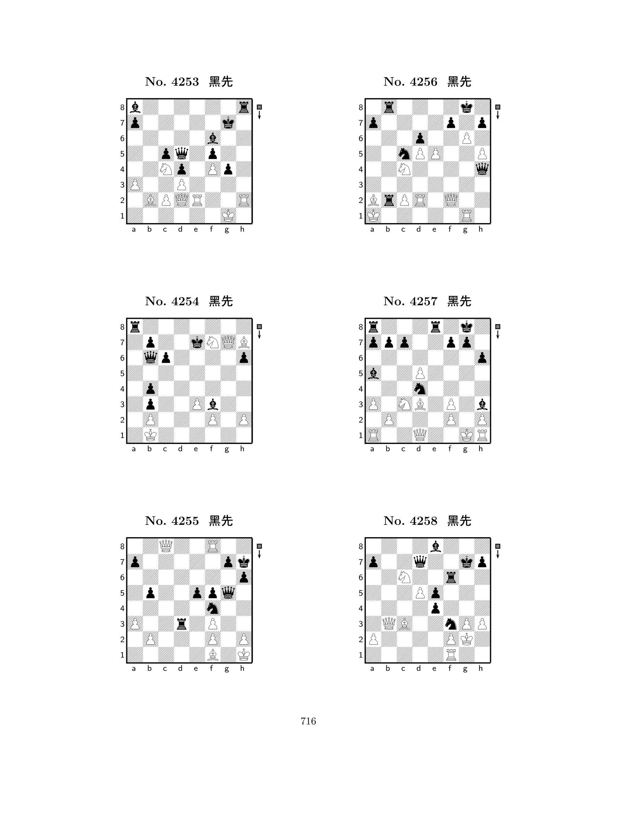 Z0oqZpZ0 
8Z0Z0Z0J0 
O0ZPZ0Z0 
0APLRZ0S 
0ZNo0OpZ 
bZ0Z0Z0s 
o0Z0Z0j0 
0Z0Z0a0Z 
No. 4253 çk 
7654321ZpZ0jNLB 
rZ0Z0Z0Z 
a b c d e f g h 
0lpZ0Z0o 
Z0Z0Z0Z0 
No. 4254 çk 
80o0Z0Z0Z 
765ZKZ0Z0Z0 
0O0Z0O0O 
ZpZ0ObZ0 
4321o0Z0Z0ok 
0ZQZ0S0Z 
a b c d e f g h 
0Z0Z0Z0o 
ZpZ0opl0 
No. 4255 çk 
80Z0Z0m0Z 
765Z0Z0ZBZK 
0O0Z0O0O 
O0ZrZPZ0 
4321a b c d e f g h 
Z0mPO0ZP 
8J0Z0Z0S0 
Z0Z0Z0Z0 
BsPS0L0Z 
0ZNZ0Z0l 
0s0Z0ZkZ 
o0Z0ZpZp 
0Z0o0ZPZ 
No. 4256 çk 
7654321opo0Zpo0 
rZ0ZrZkZ 
a b c d e f g h 
0Z0Z0Z0o 
a0ZPZ0Z0 
No. 4257 çk 
80Z0m0Z0Z 
765S0ZQZ0JR 
0O0Z0O0O 
O0MBZPZb 
4321o0ZqZ0jp 
0Z0ZbZ0Z 
a b c d e f g h 
0ZNZ0s0Z 
Z0ZPo0Z0 
No. 4258 çk 
80Z0ZpZ0Z 
765Z0Z0ZRZ0 
PZ0Z0OKZ 
ZQA0ZnOP 
4321a b c d e f g h 
716 
 