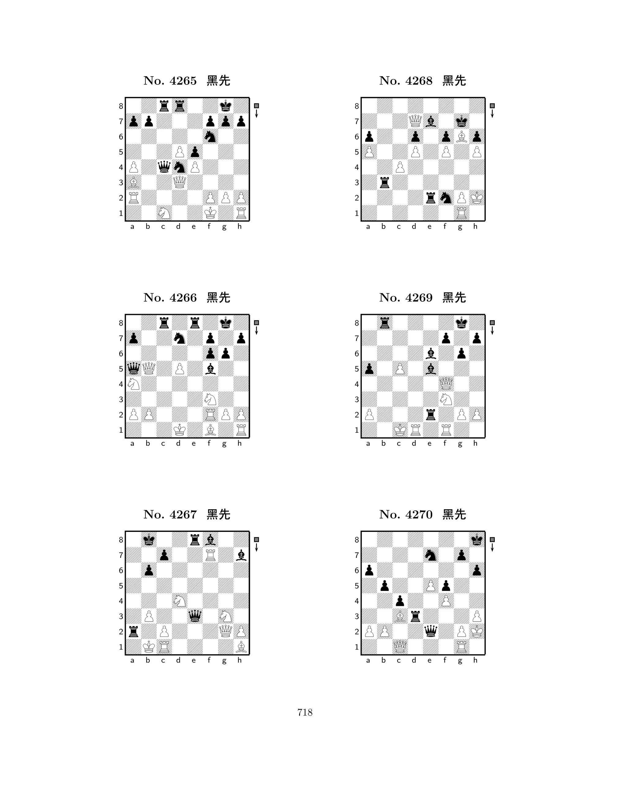 Z0ZPo0Z0 
8Z0M0ZKZR 
A0ZQZ0Z0 
RZ0Z0OPO 
PZqmPZ0Z 
0Zrs0ZkZ 
opZ0Zpop 
0Z0Z0m0Z 
No. 4265 çk 
7654321o0ZnZpZp 
0ZrZrZkZ 
a b c d e f g h 
0Z0Z0opZ 
lQZPZbZ0 
No. 4266 çk 
8NZ0Z0Z0Z 
765Z0ZKZBZR 
PO0Z0SPO 
Z0Z0ZNZ0 
4321Z0o0ZRZb 
0j0Zra0Z 
a b c d e f g h 
0o0Z0Z0Z 
Z0Z0Z0Z0 
No. 4267 çk 
80Z0M0Z0Z 
765ZKS0Z0ZB 
rZPZ0ZQO 
ZPZ0l0M0 
4321a b c d e f g h 
O0ZPZPZP 
8Z0Z0Z0S0 
ZrZ0Z0Z0 
0Z0ZrmPJ 
0ZPZ0Z0Z 
0Z0Z0Z0Z 
Z0ZQa0j0 
pZ0o0oBo 
No. 4268 çk 
7654321Z0Z0ZpZp 
0s0Z0ZkZ 
a b c d e f g h 
0Z0ZbZpZ 
o0O0a0Z0 
No. 4269 çk 
80Z0Z0L0Z 
765Z0JRZRZ0 
PZ0ZrZPO 
Z0Z0ZNZ0 
4321Z0Z0m0o0 
0Z0Z0Z0j 
a b c d e f g h 
pZ0Z0Z0o 
ZpZ0OpZ0 
No. 4270 çk 
80ZpZ0O0Z 
765Z0L0Z0S0 
PO0ZqZPJ 
Z0ArZ0ZP 
4321a b c d e f g h 
718 
 