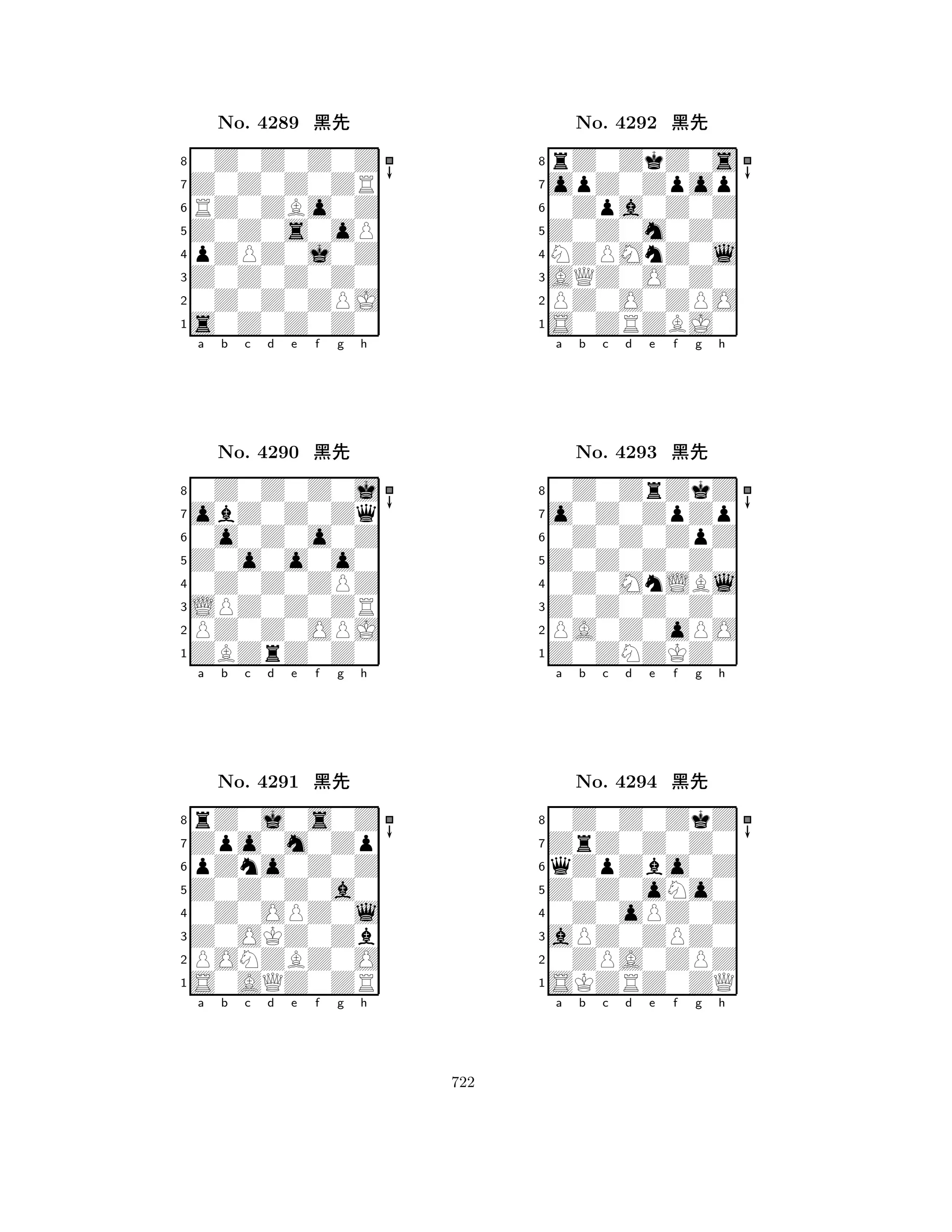 Z0Z0s0oP 
8s0Z0Z0Z0 
Z0Z0Z0Z0 
0Z0Z0ZPJ 
pZPZ0j0Z 
0Z0Z0Z0Z 
Z0Z0Z0ZR 
RZ0ZBo0Z 
No. 4289 çk 
7654321obZ0Z0Zq 
0Z0Z0Z0j 
a b c d e f g h 
0o0Z0o0Z 
Z0o0o0o0 
No. 4290 çk 
80Z0Z0ZPZ 
765ZBZrZ0Z0 
PZ0Z0OPJ 
LPZ0Z0ZR 
4321Zpo0m0Zp 
rZ0j0s0Z 
a b c d e f g h 
pZno0Z0Z 
Z0Z0Z0a0 
No. 4291 çk 
80Z0OPZ0l 
765S0AQZ0ZR 
PONZBZ0O 
Z0OKZ0Zb 
4321a b c d e f g h 
Z0Z0m0Z0 
8S0ZRZBJ0 
AQZ0O0Z0 
PZ0O0ZPO 
NZPMnZ0l 
rZ0ZkZ0s 
opZ0Zpop 
0Zpa0Z0Z 
No. 4292 çk 
7654321o0Z0ZpZp 
0Z0ZrZkZ 
a b c d e f g h 
0Z0Z0ZpZ 
Z0Z0Z0Z0 
No. 4293 çk 
80Z0MnLBl 
765Z0ZNZKZ0 
PA0Z0oPO 
Z0Z0Z0Z0 
4321ZrZ0Z0Z0 
0Z0Z0ZkZ 
a b c d e f g h 
qZpZbo0Z 
Z0Z0oNo0 
No. 4294 çk 
80Z0oPZ0Z 
765SKZRZ0ZQ 
0ZPA0ZPZ 
aPZ0ZPZ0 
4321a b c d e f g h 
722 
 