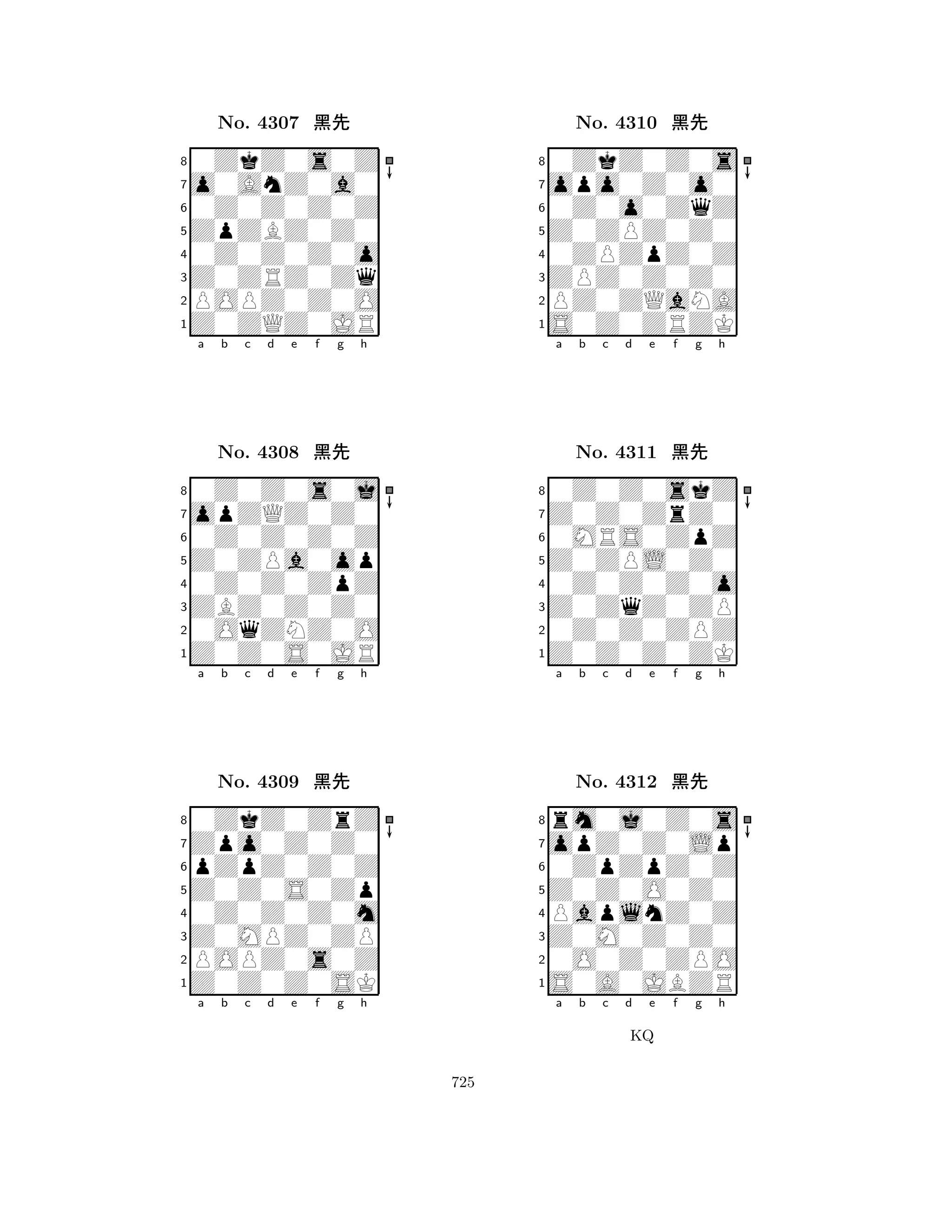 ZpZBZ0Z0 
8Z0ZQZ0JR 
Z0ZRZ0Zq 
POPZ0Z0O 
0Z0Z0Z0o 
0ZkZ0s0Z 
o0AnZ0a0 
0Z0Z0Z0Z 
No. 4307 çk 
7654321opZQZ0Z0 
0Z0Z0s0j 
a b c d e f g h 
0Z0Z0Z0Z 
Z0ZPa0op 
No. 4308 çk 
80Z0Z0ZpZ 
765Z0Z0S0JR 
0OqZNZ0O 
ZBZ0Z0Z0 
4321Zpo0Z0Z0 
0ZkZ0ZrZ 
a b c d e f g h 
pZpZ0Z0Z 
Z0Z0S0Zp 
No. 4309 çk 
80Z0Z0Z0m 
765Z0Z0Z0SK 
POPZ0s0Z 
Z0MPZ0ZP 
4321a b c d e f g h 
Z0ZPZ0Z0 
8S0Z0ZRZK 
ZPZ0Z0Z0 
PZ0ZQaNA 
0ZPZpZ0Z 
0ZkZ0Z0s 
opo0Z0o0 
0Z0o0ZqZ 
No. 4310 çk 
7654321Z0Z0ZrZ0 
0Z0Z0skZ 
a b c d e f g h 
0MRS0ZpZ 
Z0ZPL0Z0 
No. 4311 çk 
80Z0Z0Z0o 
765Z0Z0Z0ZK 
0Z0Z0ZPZ 
Z0ZqZ0ZP 
4321opZ0Z0Lp 
rm0j0Z0s 
a b c d e f g h 
0ZpZpZ0Z 
Z0Z0O0Z0 
No. 4312 çk 
8PaplnZ0Z 
765S0A0JBZR 
0O0Z0ZPO 
Z0M0Z0Z0 
4321a b c d e f g h 
KQ 
725 
 