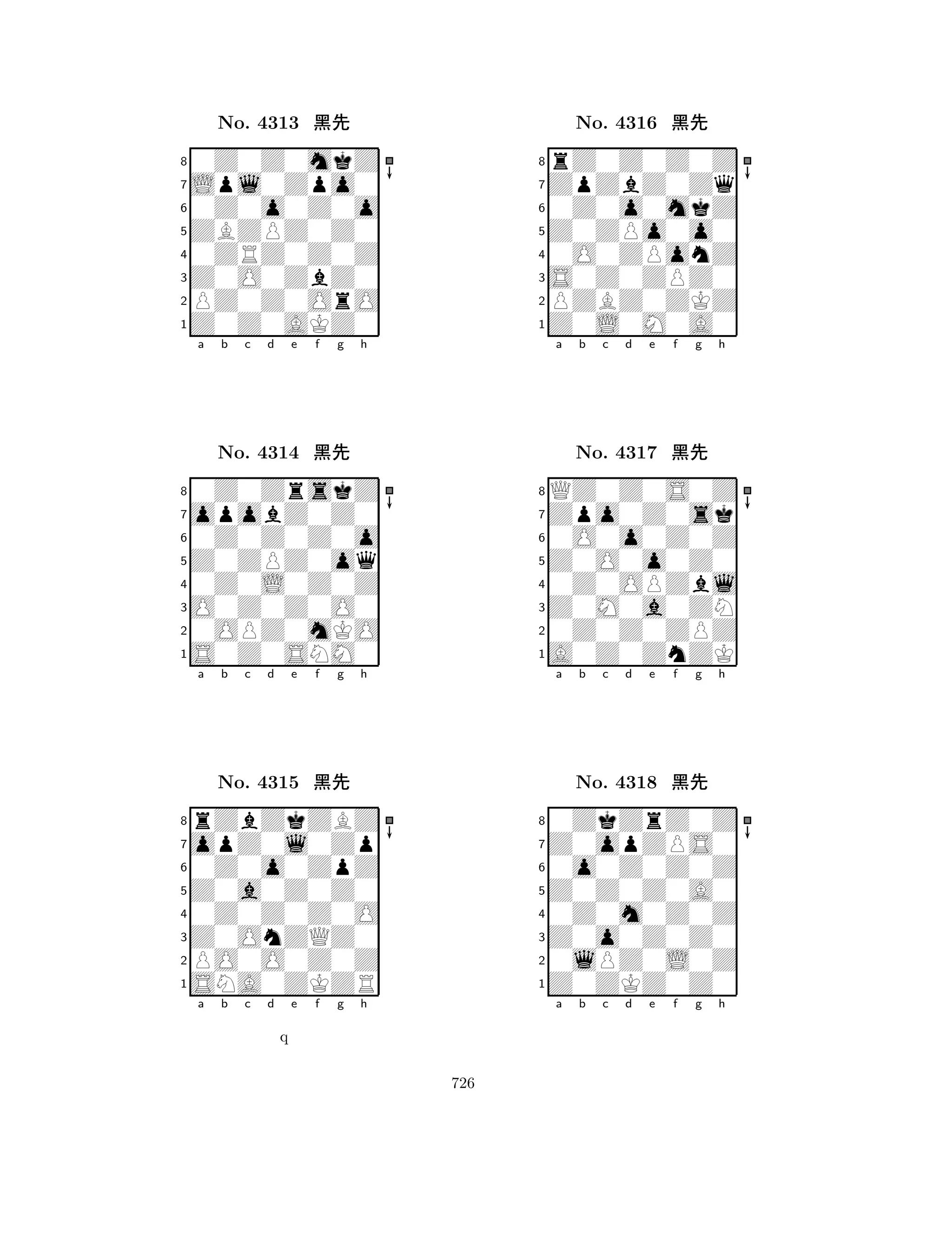 ZBZPZ0Z0 
8Z0Z0AKZ0 
Z0O0ZbZ0 
PZ0Z0OrO 
0ZRZ0Z0Z 
0Z0Z0mkZ 
Lpl0Zpo0 
0Z0o0Z0o 
No. 4313 çk 
7654321opobZ0Z0 
0Z0ZrskZ 
a b c d e f g h 
0Z0Z0Z0o 
Z0ZPZ0oq 
No. 4314 çk 
80Z0L0Z0Z 
765S0Z0SNM0 
0OPZ0mKO 
O0Z0Z0O0 
4321opZ0l0Zp 
rZbZkZBZ 
a b c d e f g h 
0Z0o0ZpZ 
Z0a0Z0Z0 
No. 4315 çk 
80Z0Z0Z0O 
765SNA0ZKZR 
PO0O0Z0Z 
Z0OnZQZ0 
4321a b c d e f g h 
q 
Z0ZPo0o0 
8Z0L0M0A0 
S0Z0ZPZ0 
PZBZ0ZKZ 
0O0ZPonZ 
rZ0Z0Z0Z 
ZpZbZ0Zq 
0Z0o0mkZ 
No. 4316 çk 
7654321Zpo0Z0sk 
QZ0Z0S0Z 
a b c d e f g h 
0O0o0Z0Z 
Z0O0o0Z0 
No. 4317 çk 
80Z0OPZbl 
765A0Z0ZnZK 
0Z0Z0ZPZ 
Z0M0a0ZN 
4321Z0opZPS0 
0ZkZrZ0Z 
a b c d e f g h 
0o0Z0Z0Z 
Z0Z0Z0A0 
No. 4318 çk 
80Z0m0Z0Z 
765Z0ZKZ0Z0 
0lPZ0L0Z 
Z0o0Z0Z0 
4321a b c d e f g h 
726 
 