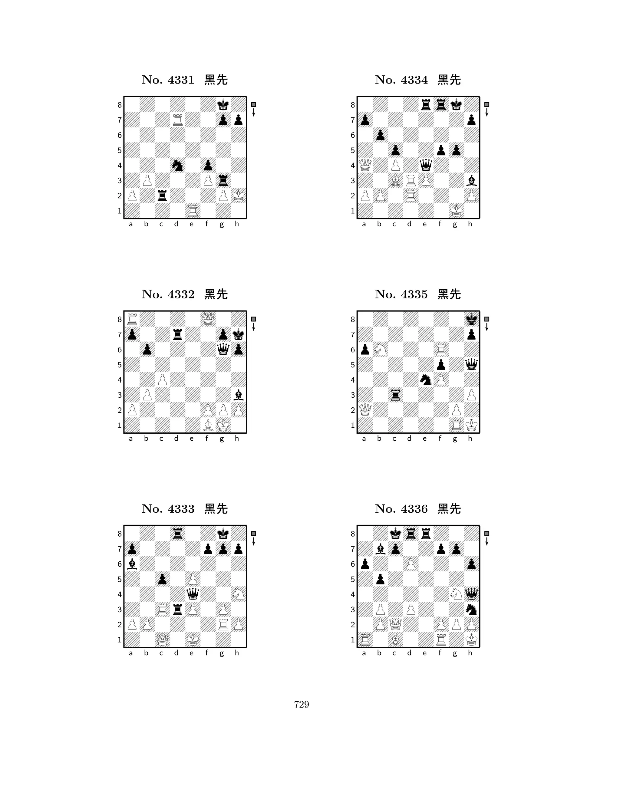 Z0Z0Z0Z0 
8Z0Z0S0Z0 
ZPZ0ZPs0 
PZrZ0ZPJ 
0Z0m0o0Z 
0Z0Z0ZkZ 
Z0ZRZ0op 
0Z0Z0Z0Z 
No. 4331 çk 
7654321o0ZrZ0ok 
RZ0Z0L0Z 
a b c d e f g h 
0o0Z0Zqo 
Z0Z0Z0Z0 
No. 4332 çk 
80ZPZ0Z0Z 
765Z0Z0ZBJ0 
PZ0Z0OPO 
ZPZ0Z0Zb 
4321o0Z0Zpop 
0Z0s0ZkZ 
a b c d e f g h 
bZ0Z0Z0Z 
Z0o0O0Z0 
No. 4333 çk 
80Z0ZqZ0M 
765Z0L0J0Z0 
PO0Z0ZRO 
Z0SrO0O0 
4321a b c d e f g h 
Z0o0Zpo0 
8Z0Z0Z0J0 
Z0ARO0Zb 
PO0S0Z0O 
QZPZqZ0Z 
0Z0ZrskZ 
o0Z0Z0Zp 
0o0Z0Z0Z 
No. 4334 çk 
7654321Z0Z0Z0Zp 
0Z0Z0Z0j 
a b c d e f g h 
pM0Z0S0Z 
Z0Z0ZpZq 
No. 4335 çk 
80Z0ZnO0Z 
765Z0Z0Z0SK 
QZ0Z0ZPZ 
Z0s0Z0ZP 
4321Zbo0Zpo0 
0ZksrZ0Z 
a b c d e f g h 
pZ0O0Z0o 
ZpZ0Z0Z0 
No. 4336 çk 
80Z0Z0ZNl 
765S0A0ZRZK 
0OQZ0OPO 
ZPZPZ0Zn 
4321a b c d e f g h 
729 
 