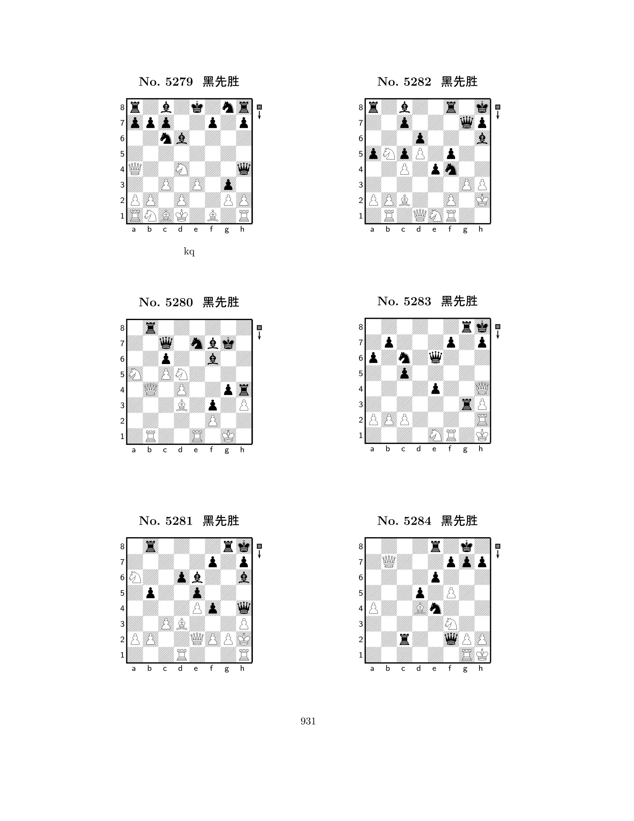 Z0Z0Z0Z0 
8SNAKZBZR 
Z0O0O0o0 
PO0O0ZPO 
QZ0M0Z0l 
rZbZkZns 
opo0ZpZp 
0Zna0Z0Z 
No. 5279 çk‘ 
7654321Z0l0mbj0 
0s0Z0Z0Z 
a b c d e f g h 
0ZpZ0a0Z 
kq 
M0ONZ0Z0 
No. 5280 çk‘ 
80L0O0Zps 
765ZRZ0S0J0 
0Z0Z0O0Z 
Z0ZBZpZP 
4321Z0Z0ZpZp 
0s0Z0Zrj 
a b c d e f g h 
NZ0obZ0a 
ZpZ0o0Z0 
No. 5281 çk‘ 
80Z0ZPo0l 
765Z0ZRZ0ZR 
PO0ZQOPJ 
Z0OBZ0ZP 
4321a b c d e f g h 
oNoPZpZ0 
8ZRZQMRZ0 
Z0Z0Z0OP 
POBZ0O0J 
0ZPZpm0Z 
rZbZ0s0j 
Z0o0Z0lp 
0Z0o0Z0a 
No. 5282 çk‘ 
7654321ZpZ0ZpZp 
0Z0Z0Zrj 
a b c d e f g h 
pZnZqZ0Z 
Z0o0Z0Z0 
No. 5283 çk‘ 
80Z0ZpZ0L 
765Z0Z0MRZK 
POPZ0Z0S 
Z0Z0Z0sP 
4321ZQZ0Zpop 
0Z0ZrZkZ 
a b c d e f g h 
0Z0ZpZ0Z 
Z0ZpZPZ0 
No. 5284 çk‘ 
8PZ0AnZ0Z 
765Z0Z0Z0SK 
0ZrZ0lPO 
Z0Z0ZNZ0 
4321a b c d e f g h 
931 
 