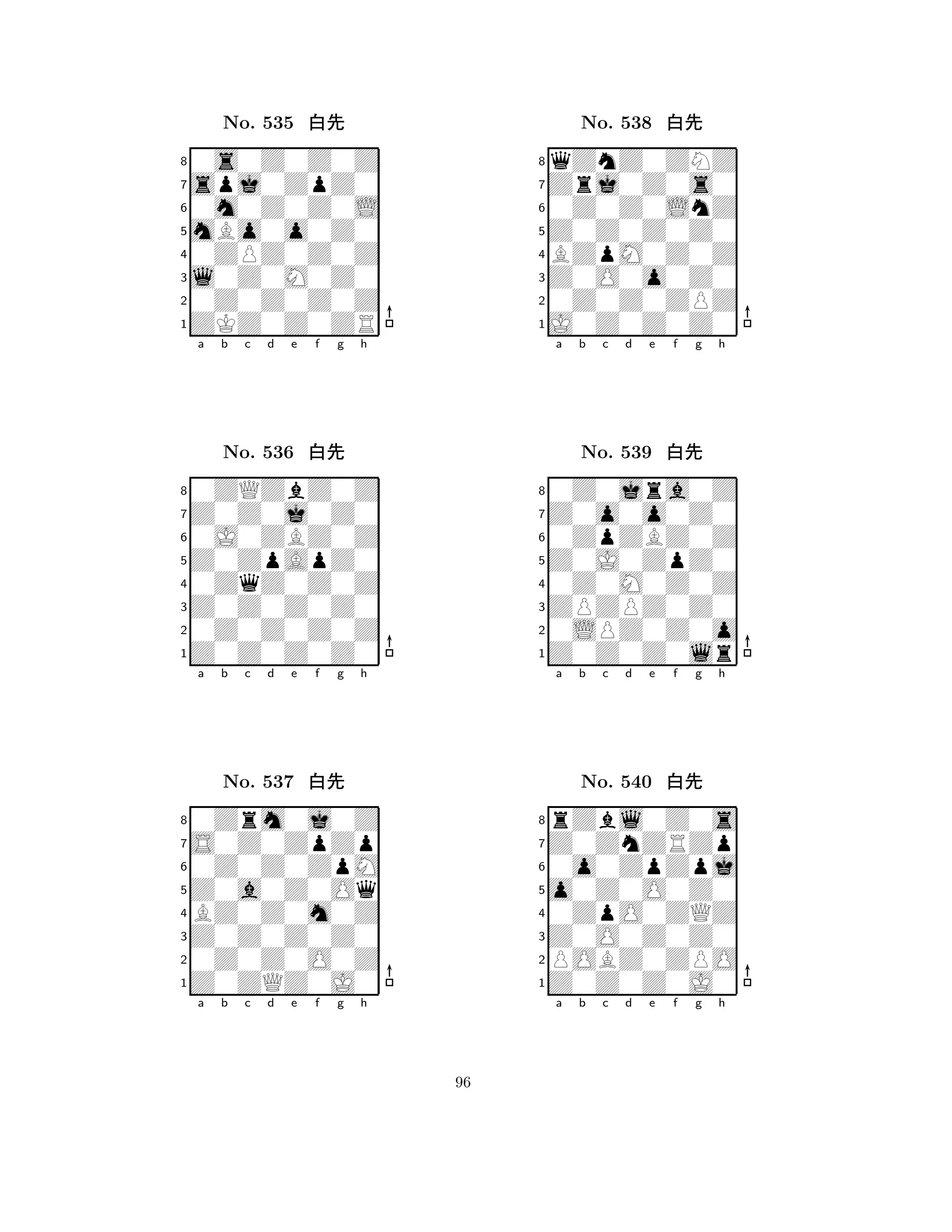 mBo0o0Z0 
8ZKZ0Z0ZR 
l0Z0M0Z0 
0Z0Z0Z0Z 
0ZPZ0Z0Z 
0s0Z0Z0Z 
spj0ZpZ0 
0m0Z0Z0L 
No. 535 xk 
7654321Z0Z0j0Z0 
0ZQZbZ0Z 
a b c d e f g h 
0J0ZBZ0Z 
Z0ZpApZ0 
No. 536 xk 
80ZqZ0Z0Z 
765Z0Z0Z0Z0 
0Z0Z0Z0Z 
Z0Z0Z0Z0 
4321S0Z0ZpZp 
0Zrm0j0Z 
a b c d e f g h 
0Z0Z0ZpM 
Z0a0Z0Oq 
No. 537 xk 
8BZ0Z0m0Z 
765Z0ZQZ0J0 
0Z0Z0O0Z 
Z0Z0Z0Z0 
4321a b c d e f g h 
Z0Z0Z0Z0 
8J0Z0Z0Z0 
Z0O0o0Z0 
0Z0Z0ZPZ 
BZpM0Z0Z 
qZnZ0ZNZ 
Zrj0Z0s0 
0Z0Z0LnZ 
No. 538 xk 
7654321Z0o0o0Z0 
0Z0jra0Z 
a b c d e f g h 
0ZpZBZ0Z 
Z0J0ZpZ0 
No. 539 xk 
80Z0M0Z0Z 
765Z0Z0Z0lr 
0LPZ0Z0o 
ZPZPZ0Z0 
4321Z0ZnZRZp 
rZbl0Z0s 
a b c d e f g h 
0o0ZpZpj 
o0Z0O0Z0 
No. 540 xk 
80ZpO0ZQZ 
765Z0Z0Z0J0 
POBZ0ZPO 
Z0O0Z0Z0 
4321a b c d e f g h 
96 
 