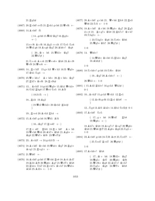 21.Rg3# 
(4667) 20.R×h6! e×f5 21.Reh1 g×h6 22.Q×f6 +– 
(4668) 14.B×h6! f5 
( 14...g+ ×h6 15.Qd2 Kg7 16.Rg3+ – ) 
15.e×f6 B×f6 16.Bg5 c×d4 17.Ne5 Nc6 
18.Qe2 g6 19.B×g6 Kg7 20.Bh6+! Kg8 
( 20...K× h6 21.Qh5+Kg7 
22.Qh7# ) 
21.N×c6 B×c6 22.Q×e6+Kh8 23.B×f8 Q×f8 24.Q×c6 +– 
(4669) 14...R× h3! 15.g×h3 Q× h3 16.f3 Qg3+ 
17.Kh1 Ng4 –+ 
(4670) 25.Q× h6+! B× h6+26.R× h6+Kg7 
27.Rh7+K×f6 28.R×f8# 
(4671) 13... B×h3! 14.g×h3 Qg3+15.Kh1 Q×h3+ 
16.Nh2 Rhg8 17.e4 Ne5 18.Bf3 
( 18.f4 f5 –+) 
18...Rd4 19.Bg2 
( 19.Qe2Q×h2+20.K×h2 Rh4# 
) 
19...R×e4 20.B×h3 Rh4 –+ 
(4672) 15.B×h6! g×h6 16.Qh5 Bf4 
( 16...Kg7 17.R×e6! +– ) 
17.R× e6! Rfe8 18.R× h6! B× h6 
19.Q×h6 Qc6 20.Bh7+Kh8 21.g6++– Kg8 22.h7+Kf8 23.Q×f7# 
(4673) 23...B×h3! –+24.g×h3 f3 –+ 
(4674) 18.B ×h6! K×h6 19.Qh4+Kg7 20.Rg1+ ×g1 21.R×g1++– 
(4675) 21.Qh6! +– 
(4676) 16.B×h6! g×h6 17.Q×h6 Re8 18.Bc4 Bd7 
19.Rd4 Bf8 20.g6+Bg7 21.Q×f7+Kh8 
22.h4+Nh7 23.R×h7+K×h7 24.Qh5B + h6 25.Bd3++– 1–0 
(4677) 20.B×h6! g×h6 21. Q×h6 Rfc8 22.Re3 Qb6 23.Nf1 +– 1–0 
(4678) 18.B×h6! B×h6 19.Qg4+Bg7 20.Rg5 
d×c4 21. R×g7+Kh8 22.Rh7+! K×h7 
23.Nhg5++– 
( 23.Nhg5+Kg6 24.Ne6+Kh6 
25.Qg5h7 26.Qg7# ) 
(4679) 14. Qh6+! 
1–0 
N+N+K(4680) 18.×h6! g×h6 19.f6h8 
( 14.Qh6+K×h6 15.Rh4+Kg7 
16.Bh6# ) 
1–0 
( 19...Kg7 20.B×h6+! +– ) 
20.Qh5 +– 1–0 
(4681) ( 15.Bd2 Rh3+! 16.g×h3 Qh2# ) 
BQR0–1 
(4682) 10...×h3! 11.g×h3 ×h3 12.e1 
( 12.B×f6 g×f6 13.Re1 Kh8! –+ 
) 
12...Ng4 13.Bf1Bh2+14.Kh1N×f2# 0–1 
(4683) 17.B×h6! Nc5 
( 17...g × h6 18.Qc6! Rb8 
19.Qg6++– ) 
18.Bh7+Kh8 19.B×g7+! K×g7 20.Qg6K + h8 21.Qh6Rf7 22.g6+Kg8 23.Ng5 – 
1–0 
(4684) 23.B×h6! g×h6 24.Nf6 Bc8 25.Ncd7! +– 
( 25.Ncd7 R×d7 26.Qg8# ) 
B+K1–0 
(4685) 17.×h6! h8 
( 17...K× h6 18.Qd2+Kg7 
19.Qg5+ Kf7 20.g6+ Kf8 
21.×f6+Kg8 22.Bh7! ×h7 
23.Ng5g8 24.Qf7+Kh8 
25.Qh7# ) 
1053 
 