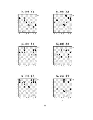 Z0OpZpZ0 
8ZrZ0Z0Z0 
Z0Z0Z0s0 
0Z0L0SPJ 
PZ0ObZ0o 
0Z0Z0Z0Z 
o0j0Z0Z0 
BZpZ0Z0Z 
No. 1315 çk 
7654321Z0o0Z0op 
0ZkZ0Z0Z 
a b c d e f g h 
pobZ0ZrZ 
Z0Z0OpZn 
No. 1316 çk 
8PO0Z0O0Z 
765Z0Z0Z0SK 
0Z0Z0ZRO 
Z0M0A0Z0 
4321opl0Zpop 
rZ0Z0skZ 
a b c d e f g h 
0ZpZ0A0Z 
Z0a0m0Z0 
No. 1317 çk 
80Z0ZPZNZ 
765Z0Z0ZRJR 
BO0L0OPZ 
O0M0Z0ZP 
4321a b c d e f g h 
o0ZROpZ0 
8Z0L0Z0ZR 
Z0O0Z0ZP 
0ZPZ0ZPJ 
0ZBZnO0Z 
0Z0Z0j0Z 
Z0Z0Z0op 
0l0Z0Z0s 
No. 1318 çk 
7654321Z0ZrZpj0 
0Z0Z0Z0Z 
a b c d e f g h 
0L0Z0Z0o 
Zpo0Z0o0 
No. 1319 çk 
80ZBm0ObZ 
765ZNJRZ0Z0 
PORZ0ZPO 
Z0O0Z0Z0 
4321Z0Z0s0o0 
0Z0ZkZ0s 
a b c d e f g h 
0Z0Z0Z0Z 
Z0Z0Z0Z0 
No. 1320 çk 
80a0S0Z0o 
765Z0Z0ZBM0 
0M0Z0JPZ 
Z0Z0mRZP 
4321a b c d e f g h 
k 
226 
 