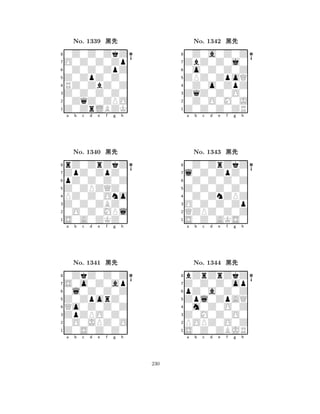 Z0ZpZ0Z0 
8Z0ZrLBZK 
Z0Z0Z0Z0 
0ZqZ0ZPO 
RZ0ZbZ0Z 
0Z0Z0ZkZ 
O0Z0Z0Zp 
0Z0Z0ZpZ 
No. 1339 çk 
7654321ZpZ0ZpZ0 
rZ0ZrZkZ 
a b c d e f g h 
pZ0Z0Z0Z 
Z0ZPZQZ0 
No. 1340 çk 
8PZ0Z0Ono 
765S0A0ZKZ0 
0O0Z0MPl 
Z0Z0ZBZ0 
4321S0o0Z0ap 
0ZkZ0Z0Z 
a b c d e f g h 
0l0Z0Z0Z 
Z0ZporZ0 
No. 1341 çk 
8Qo0Z0Z0Z 
765Z0S0Z0Z0 
0O0JPZ0O 
ZpZPO0Z0 
4321a b c d e f g h 
ZPZ0ZpoQ 
8Z0Z0Z0ZR 
ZqZ0Z0O0 
0Z0O0M0J 
0Z0o0ZpZ 
0Z0a0Z0Z 
ZbZ0Z0j0 
0o0Z0Z0Z 
No. 1342 çk 
7654321l0Z0ZpZ0 
0Z0ZrZkZ 
a b c d e f g h 
0Z0Z0Z0Z 
Z0Z0Z0Z0 
No. 1343 çk 
80Z0ZnZPZ 
765S0Z0AKS0 
QZPZ0Z0Z 
O0Z0Z0Zp 
4321Z0Z0Z0op 
bZrZrZkZ 
a b c d e f g h 
pZ0a0Z0Z 
Zpl0ZpAQ 
No. 1344 çk 
80m0Z0O0Z 
765S0Z0ZBJR 
POPZ0O0Z 
Z0M0Z0O0 
4321a b c d e f g h 
230 
 