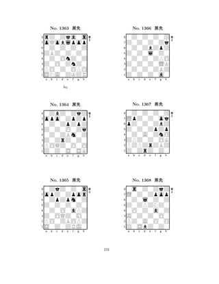 ZBZ0Z0Z0 
8SNA0ZKZR 
Z0O0ZnZ0 
PO0Z0OPO 
0Z0OnZ0Z 
rZ0Zka0s 
oQoblpop 
0Z0Z0Z0Z 
No. 1363 çk 
7654321opo0ZpZp 
0ZbZ0ZkZ 
a b c d e f g h 
0Z0ZpZpZ 
kq 
Z0Z0O0Zq 
No. 1364 çk 
80Z0ZBm0Z 
765Z0Z0S0SK 
POQZ0O0O 
Z0ZrZ0Z0 
4321opZ0Zpor 
0ZkZ0Z0s 
a b c d e f g h 
0ZpZpm0Z 
Z0Z0Z0Z0 
No. 1365 çk 
80Z0O0aPZ 
765S0Z0ZRJ0 
PO0ZBOPZ 
Z0OQZ0M0 
4321a b c d e f g h 
Z0Z0l0Z0 
8Z0Z0Z0a0 
Z0Z0Z0LK 
0Z0Z0ZBZ 
0Z0Z0ZPO 
0Z0Z0Z0Z 
Z0Z0Z0Zk 
0Z0ZbZpZ 
No. 1366 çk 
7654321LpZ0Z0ok 
0Z0Z0Z0Z 
a b c d e f g h 
pZ0Z0ZbZ 
Z0Z0ZpZp 
No. 1367 çk 
80Z0A0ZnO 
765Z0ZrZ0Z0 
PZPZrZBZ 
ZPZ0Z0OK 
4321L0Z0Zpop 
0s0Z0ZkZ 
a b c d e f g h 
0Z0l0Z0Z 
Z0ZPZNZ0 
No. 1368 çk 
80O0Z0a0Z 
765Z0SbZ0Z0 
PZ0A0O0O 
J0Z0Z0O0 
4321a b c d e f g h 
234 
 