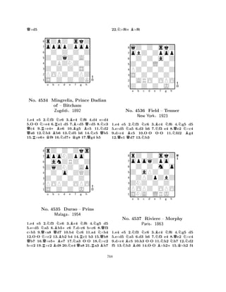 Q×d5 
8rZbZ0skZ 
7opopZpop 
60Z0Z0Z0Z 
5Z0ZqZ0A0 
40ZBZNZ0Z 
3Z0Z0Z0S0 
2POPZ0ZPZ 
1S0Z0Z0ZK 
a b c d e f g h 
QNo. R-4534 NRN+KN+BMingrelia, BRNof – Bitcham 
ZugdidiN§N+KBBPrince NBQ1892 
QNDadian 
QN1.e4 e5 2.f3 c6 3.c4 f6 4.d4 e×d4 
5.OO ×e4 6.e1 d5 7.×d5 ×d5 8.c3 c4 9.×e4e6 10.g5 c5 11.d2 a6 12.b3 b6 13.d5 h6 14.c5 b5 
15.×e6f8 16.d7g8 17.g4 h5 
8rZ0Z0Zks 
7opoNZpo0 
60anZRZ0Z 
5ZqZNZ0Ap 
40Z0o0ZQZ 
3Z0Z0Z0Z0 
2POPZ0OPO 
1S0Z0Z0J0 
a b c d e f Q-NQNo. NQN+BQBN4535 B+BDurao NRg Nh 
N– Prins 
-NMalaga§1954 
NQQ1.e4 e5 R2.f3 Bc6 3.Nc4 Qf6 4.Rg5 Bd5 
5.e×d5 a5 6.b5c6 7.d×c6 b×c6 8.f3 
c×b5 9.×a8 d7 10.b4 c6 11.a4 ×b4 
12.OO ×c2 13.b2 b4 14.c1 b3 15.b8 b7 16.×e5e7 17.a3 OO 18.×c2 
b×c2 19.×c2 d8 20.e4 a8 21.a3 b7 
22.N×f6+B×f6 
8qZ0Z0skZ 
7obZ0Zpop 
60Z0Z0a0Z 
5Z0Z0L0Z0 
4PZ0Z0Z0Z 
3S0Z0Z0Z0 
20ARO0OPO 
1Z0Z0Z0J0 
a b QNNNc No. QB4536 N-d e BN-f g Nh 
QNField – Tenner 
NBNew York§1923 
1.e4 e5 2.f3 c6 3.c4 f6 4.g5 d5 
5.e×d5 a5 6.d3 h6 7.f3 e4 8.e2 ×c4 
9.d×c4 c5 10.OO OO 11.fd2 g4 
12.e1 d7 13.b3 
8rZ0Z0skZ 
7opoqZpo0 
60Z0Z0m0o 
5Z0aPZ0Z0 
40ZPZpZbZ 
3ZNZ0Z0Z0 
2POPZ0OPO 
1SNA0LRJ0 
BNNa b c d No. N4537 BNRiviere Paris-e BNf g Nh 
QN– Morphy 
NN§1863 
B+K1.e4 e5 2.f3 c6 3.c4 f6 4.g5 d5 
5.e×d5 a5 6.d3 h6 7.f3 e4 8.e2 ×c4 
9.d×c4 c5 10.h3 OO 11.h2 h7 12.d2 
f5 13.b3 d6 14.OO ×h215.×h2 f4 
768 
 