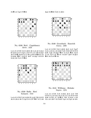 16.Q×e4 Ng5 17.Qd4 
8rZbl0skZ 
7opo0Z0o0 
60Z0Z0Z0o 
5Z0ZPZ0m0 
40ZPL0o0Z 
3ZNZ0Z0ZP 
2POPZ0OPJ 
1S0A0ZRZ0 
BQNa b Nc BNo. N4538 QReti -Nd Be f g h 
B+NNB– Capablanca 
QBerlin§1928 
B-1.e4 e5 2.f3 c6 3.b5 d6 4.c3 a6 5.a4 
f5 6.d4 f×e4 7.g5 e×d4 8.×e4 f6 9.g5 e7 10.×d4 b5 11.×f6g×f6 12.d5 b×a4 
13.h6 d7 14.OO b7 15.g7 OOO 
16.×h8 e5 17.d1 
80Zks0Z0A 
7Zboqa0Zp 
6pZ0o0o0Z 
5Z0Z0m0Z0 
4pZ0Z0Z0Z 
3Z0O0Z0Z0 
2PO0Z0OPO 
1SNZQZRJ0 
BBNa b Nc Nd Be f Ng Qh 
NN-No. 4539 Balla – Reti 
Budapest§1918 
1.e4 e5 2.f3 c6 3.b5 f5 4.d3 f6 5.OO c5 6.c4 d6 7.g5 f4 8.f7 e7 9.×h8 
Bg4 10.Qd2 Nd4 11.Kh1 
8rZ0ZkZ0M 
7opo0l0op 
60Z0o0m0Z 
5Z0a0o0Z0 
40ZBmPobZ 
3Z0ZPZ0Z0 
2POPL0OPO 
1SNA0ZRZK 
a b NQNNo. NN4540 QBNc Bd Be f Bg h 
-N-Grossbach QQBN– Emerich 
QVienna§1899 
RR1.e4 e5 2.f3 c6 3.b5 c5 4.c3 ge7 
5.d4 e×d4 6.c×d4 b6 7.d5 b8 8.OO OO 
9.d6 g6 10.g5 e8 11.c3 e6 12.e5 ×e5 13.×e5 ×e5 14.e7 e8 15.e1 c5 16.e4 ×b5 
8rmbZrZkZ 
7opopApop 
60a0O0Z0Z 
5ZqZ0Z0Z0 
40Z0ZNZ0Z 
3Z0Z0Z0Z0 
2PO0Z0OPO 
1S0ZQS0J0 
B-NNa b BBNc No. 4541 NWilliams Qd e BNf Ng Bh 
-N– Helmke 
BDayton§1976 
NB+ 
1.e4 e5 2.f3 c6 3.b5 c5 4.c3 f6 
5.OO ×e4 6.×c6 b×c6 7.×e5 OO 8.d4 d6 9.f3 c5 10.c2 f6 11.e3 c×d4 
12.c×d4 b7 13.bd2 g4 14.g5 ×h2769 
 
