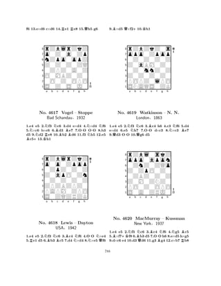 f6 13.e×d6 c×d6 14.Re1 Re8 15.Qh5 g6 
8rZblrZkZ 
7o0Z0a0Zp 
6nZpo0opZ 
5Z0Z0Z0ZQ 
40ZPZ0A0Z 
3O0MBZ0Z0 
20O0Z0OPO 
1S0Z0S0J0 
Na b c d e f g h 
B+NKRNNBB-N-NNo. 4617 Vogel – Stoppe 
NBad Schandau§1932 
1.e4 e5 2.f3 c6 3.d4 e×d4 4.×d4 f6 
5.×c6 b×c6 6.d3 e7 7.OO OO 8.b3 
d5 9.d2 e8 10.b2 d6 11.f3 h5 12.e5 c513.h1 
8rZblrZkZ 
7o0o0Zpop 
60ZpZ0Z0Z 
5Z0apO0Zn 
40Z0Z0Z0Z 
3ZPZBZPZ0 
2PAPM0ZPO 
1S0ZQZRZK 
RNa Bb NBc d Be f Ng h 
N-NQNo. 4618 Lewis – Dayton 
USA§1942 
1.e4 e5 2.f3 c6 3.c4 f6 4.OO ×e4 
5.e1 d5 6.b3 c5 7.d4 ×d4 8.×e5 f6 
9.B×d5 Q×f2+10.Kh1 
8rZbZkZ0s 
7opo0Zpop 
60Z0Z0Z0Z 
5Z0aBM0Z0 
40Z0mnZ0Z 
3Z0Z0Z0Z0 
2POPZ0lPO 
1SNAQS0ZK 
Na b Nc d -Be f g h 
Q-QNBNo. 4619 Watkinson – N. N. 
1.e4 e5 2.f3 c6 3.c4 h6 4.c3 f6 5.d4 
e×d4 6.e5 h7 7.OO d×c3 8.×c3 e7 
9.d3 OO 10.g6 d5 
London§1863 
0ZnZ0ZQo 
Z0ZpO0Z0 
opo0apon 
rZbl0skZ 
876S0A0ZRJ0 
PO0Z0OPO 
Z0M0ZNZ0 
0ZBZ0Z0Z 
54321B+KNa b BNc d e f g h 
No. 4620 MacMurray QB-BNNRB– Kussman 
New York§1937 
1.e4 e5 2.f3 c6 3.c4 f6 4.g5 c5 
5.×f7f8 6.b3 d5 7.OO h6 8.e×d5 h×g5 
9.d×c6 e4 10.d3 d6 11.g3 g4 12.c×b7 b8 
788 
 