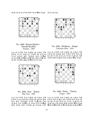 16.B×c6 B×c6 17.d5 Bb7 18.c4 Qh3 19.g3 
80Zks0ZrZ 
7Zbo0ZpZ0 
60a0o0o0o 
5ZpZPo0Z0 
40ZPZPZ0Z 
3Z0Z0ZNOq 
20O0Z0O0O 
1SNZQS0J0 
-NNa b c d e f g h 
NB+No. QK4629 Mardle-QRBNHonan-QBBZaichev BB– 
NRochlin 
Yaroslav§1954 
+KNQ1.e4 e5 2.f3 c6 3.b5 a6 4.a4 f6 
5.OO ×e4 6.d4 b5 7.b3 d5 8.×e5 ×e5 9.d×e5 b7 10.e3 c5 11.g4 ×e3 12.×g7 g5 13.×h8e7 14.×h7 ×f215.h1 g8 16.h3 d4 17.a3 
80Z0Z0ZrZ 
7Zbo0jpZ0 
6pZ0Z0Z0Z 
5ZpZ0O0l0 
40Z0onZ0Z 
3MBZ0Z0ZQ 
2POPZ0aPO 
1S0Z0ZRZK 
RB-NNNa b No. N4630 NNQc d Fine BNe Bf g h 
Q-NB– Helms 
NBNNew York§1945 
NQ1.e4 e5 2.f3 c6 3.b5 a6 4.a4 f6 
5.OO ×e4 6.d4 b5 7.b3 d5 8.d×e5 e6 
9.c3 e7 10.bd2 ×d2 11.×d2 a5 
12.c2 c4 13.f4 c5 14.a4 OO 15.g3 e8 16.b3 b6 17.h6 g6 18.g5 d7 
19.N×e6 f×e6 
8rZ0lrZkZ 
7Z0Z0a0Zp 
6pZ0ZpZpA 
5ZpopO0Z0 
4PZnZ0Z0Z 
3ZPO0Z0L0 
20ZBZ0OPO 
1S0Z0ZRJ0 
-NNa Bb Nc d e BRNBBNRf g h 
No. 4631 Beckham R– Siegal 
Q-RBNN1.e4 e5 2.f3 c6 3.b5 a6 4.a4 f6 
5.OO b5 6.b3 e7 7.e1 OO 8.c3 d5 
9.e×d5 ×d5 10.×e5 ×e5 11.×e5 f6 
12.d4 d6 13.e2 h5 14.e1 h4 15.g3 
rZbZ0skZ 
Columbus Ohio§1976 
ZpZ0Z0Zn 
Z0o0Zpop 
pZ0a0Z0Z 
80Z0O0Z0l 
7ZBO0Z0O0 
65SNAQS0J0 
PO0Z0O0O 
4321-BNNa b RNc QBNo. Q4632 BNd e f g h 
Foltys PragueQBBNR-QBN– Thelen 
R§1943 
RQ1.e4 e5 2.f3 c6 3.b5 a6 4.a4 f6 
5.OO e7 6.e1 b5 7.b3 OO 8.c3 d5 
9.e×d5 ×d5 10.×e5 ×e5 11.×e5 c6 
12.×d5 c×d5 13.d4 d6 14.e1 h4 15.g3 h3 16.f3 f5 17.×d5 ae8 18.e3 h5 
791 
 