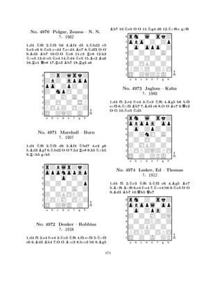 NBNo. RN4970 BQNNNPolgar, R-BNBBN-Zsuzsa NR– RN. BN. 
B1.d4 f6 2.f3 b6 3.f4 d5 4.bd2 c5 
5.e3 e6 6.e5 c×d4 7.e×d4 e7 8.df3 OO 
9.d3 b7 10.OO c6 11.c3 c8 12.h3 ×e5 13.d×e5 e4 14.d4 c5 15.c2 a6 
16.e1 e8 17.e3 b7 18.g3 a6 
?§1982 
po0ZpZ0Z 
Z0mpO0Z0 
ZbZ0apop 
0ZrZqskZ 
876S0ZQZ0J0 
POBZ0OPZ 
Z0O0Z0SP 
0Z0M0A0Z 
54321RBNBa Nb c d -e Bf g RNh 
N1.d4 f6 2.f3 d6 3.f4 bd7 4.e3 g6 
5.d3 g7 6.bd2 OO 7.h4e8 8.h5×h5 
9.×h5 g×h5 
8rZblrZkZ 
7oponopap 
60Z0o0Z0Z 
5Z0Z0Z0Zp 
40Z0O0A0Z 
3Z0ZBONZ0 
2POPM0OPZ 
1S0ZQJ0Z0 
No. 4971 Marshall – Burn 
?§1907 
BBa b c -Nd Be Nf g h 
NBNo. 4972 Denker – Robbins 
?§1934 
1.d4 f5 2.e4 f×e4 3.c3 f6 4.f3 e×f3 5.×f3 
e6 6.d3 b4 7.OO ×c3 8.b×c3 b6 9.g5 
Bb7 10.Ne5 O-O 11.Ng4 d6 12.N×f6+g×f6 
8rm0l0skZ 
7obo0Z0Zp 
60o0opo0Z 
5Z0Z0Z0A0 
40Z0O0Z0Z 
3Z0OBZ0Z0 
2PZPZ0ZPO 
1S0ZQZRJ0 
1.d4 f5 2.e4 f×e4 3.Nc3 Nf6 4.Bg5 b6 5.f3 
e×f3 6.N×f3 Bb7 7.Bd3 e6 8.O-O e7 9.Qe2 
O-O 10.e5 Nd5 
rm0l0skZ 
a b c d e f g h 
obopa0op 
Z0ZnM0A0 
0o0ZpZ0Z 
8Z0MBZ0Z0 
0Z0O0Z0Z 
76POPZQZPO 
5S0Z0ZRJ0 
4321No. 4973 Jaglom – Kahn 
?§1948 
1.d4 f5 2.Nc3 Nf6 3.Nf3 e6 4.Bg5 Be7 
5.B×f6 B×f6 6.e4 f×e4 7.×e4 b6 8.Ne5 O-O 
9.d3 b7 10.Qh5 Qe7 
rm0Z0skZ 
a b c d e f g h 
obopl0op 
Z0Z0M0ZQ 
0o0Zpa0Z 
8Z0ZBZ0Z0 
0Z0ONZ0Z 
76POPZ0OPO 
5S0Z0J0ZR 
4321No. 4974 Lasker, Ed – Thomas 
?§1912 
a b c d e f g h 
873 
 