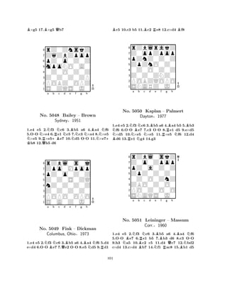 B×g5 17.B×g5 Qb7 
8rZ0ZnskZ 
7ZqZbZpop 
6pZ0o0Z0Z 
5mpoNO0A0 
40Z0O0Z0Z 
3Z0Z0Z0ZP 
2POBZ0OPZ 
1S0ZQS0J0 
a b c d e f g h 
K N-NRQNRNNBNBNNo. 5048 +BBailey N– Brown 
-N+ Sydney§1951 
1.e4 e5 2.f3 c6 3.b5 a6 4.a4 f6 
5.OO ×e4 6.e1 c5 7.c3 ×a4 8.×e5 ×e5 9.×e5e7 10.d5 OO 11.×e7h8 12.h5 d6 
8rZbl0s0j 
7Zpo0Mpop 
6pZ0o0Z0Z 
5Z0Z0S0ZQ 
4nZ0Z0Z0Z 
3Z0Z0Z0Z0 
2POPO0OPO 
1S0A0Z0J0 
-Na BNb c Qd Be -f g Bh 
NRNo. 5049 Fink – Dickman 
Columbus, Ohio§1973 
1.e4 e5 2.f3 c6 3.b5 a6 4.a4 f6 5.d4 
e×d4 6.OO e7 7.e2 OO 8.e5 d5 9.d1 
Bc5 10.c3 b5 11.Bc2 Re8 12.c×d4 Bf8 
8rZblrakZ 
7Z0opZpop 
6pZnZ0Z0Z 
5ZpZnO0Z0 
40Z0O0Z0Z 
3Z0Z0ZNZ0 
2POBZQOPO 
1SNARZ0J0 
N-NNa BNb Nc d Be B-f g Bh 
BNo. R5050 NKaplan R– Palmert 
NDayton§1977 
1.e4 e5 2.f3 c6 3.b5 a6 4.a4 b5 5.b3 f6 6.OO e7 7.c3 OO 8.e1 d5 9.e×d5 ×d5 10.×e5 ×e5 11.×e5 f6 12.d4 d6 13.e1 g4 14.g3 
8rZbl0skZ 
7Z0o0Zpop 
6pZ0a0Z0Z 
5ZpZ0Z0Z0 
40Z0O0ZnZ 
3ZBO0Z0O0 
2PO0Z0O0O 
1SNAQS0J0 
-NBNa b BRNc d e Bf g h 
No. 5051 Leininger NRQBN-– Massum 
NCorr.§1960 
B1.e4 e5 2.f3 c6 3.b5 a6 4.a4 f6 
5.OO e7 6.e1 b5 7.b3 d6 8.c3 OO 
9.h3 a5 10.c2 c5 11.d4 c7 12.bd2 
c×d4 13.c×d4 b7 14.f1 ac8 15.b1 d5 
891 
 