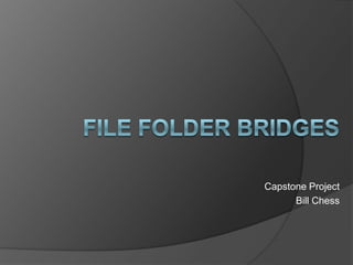 File Folder Bridges Capstone Project Bill Chess 