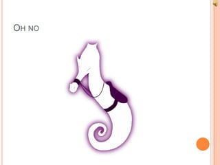 OH NO

 