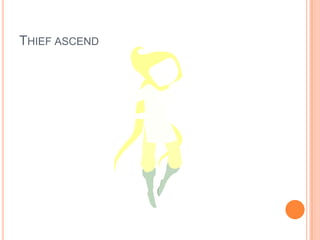 THIEF ASCEND

 