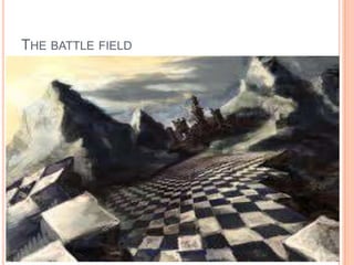 THE BATTLE FIELD

 