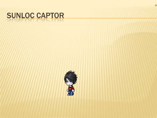 SUNLOC CAPTOR

 