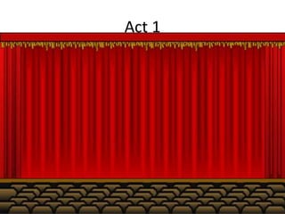 Act 1

 