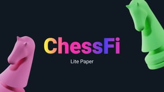 Lite Paper
ChessFi
 