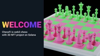 ChessFi is web3 chess

with 3D NFT project on Solana
WELCOME
 