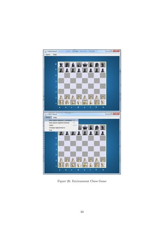 Figure 26: Environment Chess Game
33
 