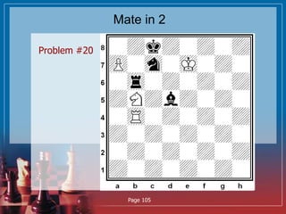 Mate in 2
Problem #20
Page 105
 