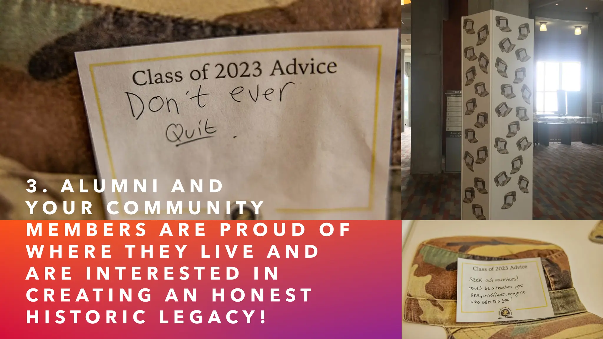 3 . A L U M N I A N D
Y O U R C O M M U N I T Y
M E M B E R S A R E P R O U D O F
W H E R E T H E Y L I V E A N D
A R E I N T E R E S T E D I N
C R E A T I N G A N H O N E S T
H I S T O R I C L E G A C Y !
 