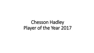 Chesson Hadley
Player of the Year 2017
 