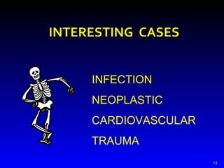 INTERESTING  CASES INFECTION NEOPLASTIC CARDIOVASCULAR TRAUMA 
