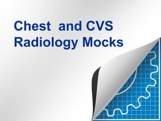 Chest and CVS
Radiology Mocks
 