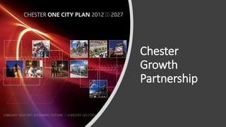 Chester
Growth
Partnership
 