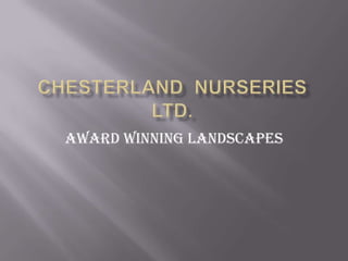 Chesterland  Nurseries  Ltd. Award Winning Landscapes 