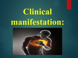 Clinical
manifestation:
 