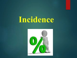 Incidence
 
