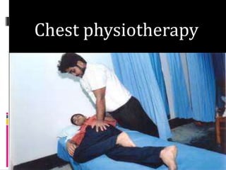 Chest physiotherapy
 