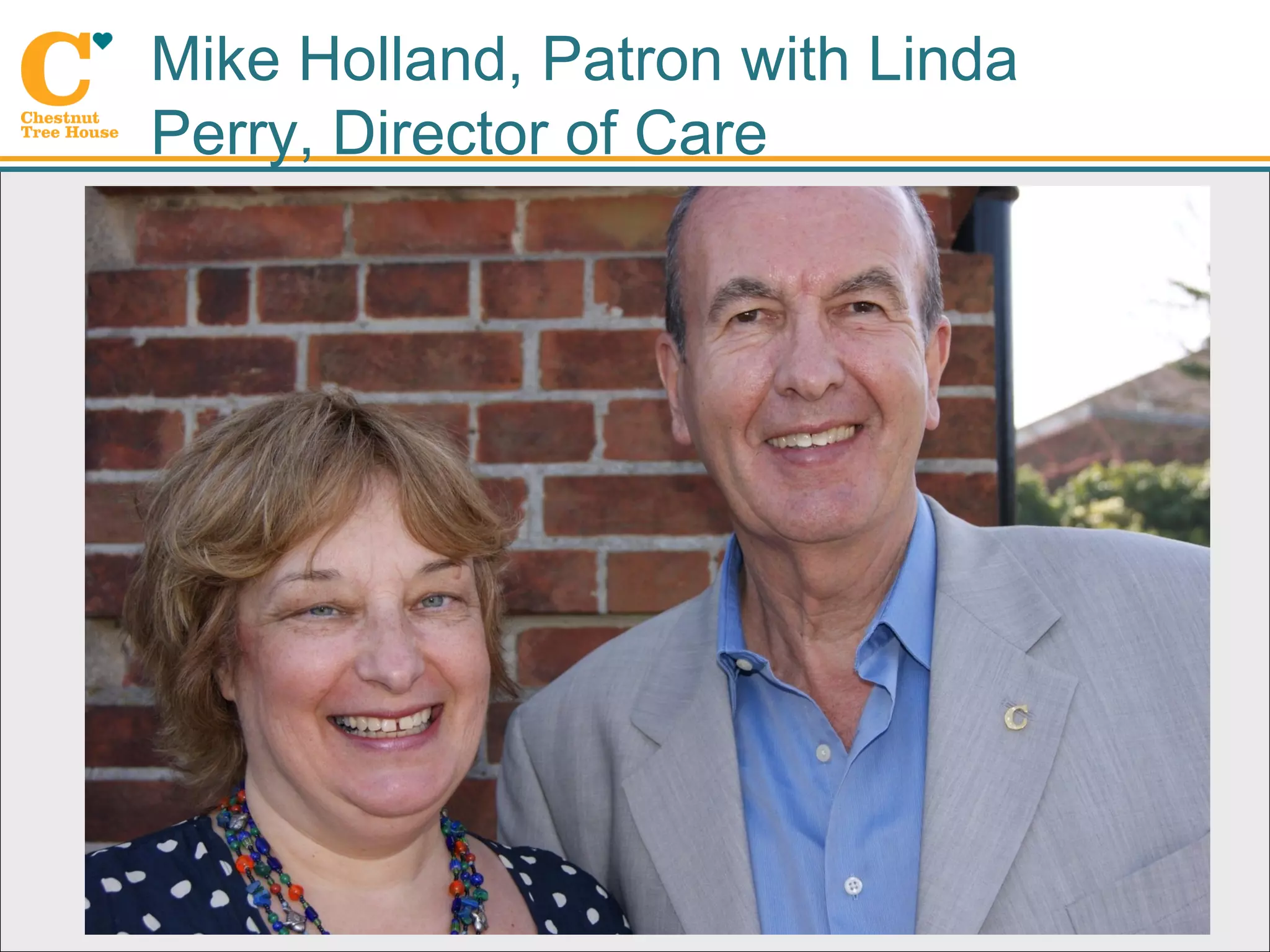 Mike Holland, Patron with Linda
Perry, Director of Care
 