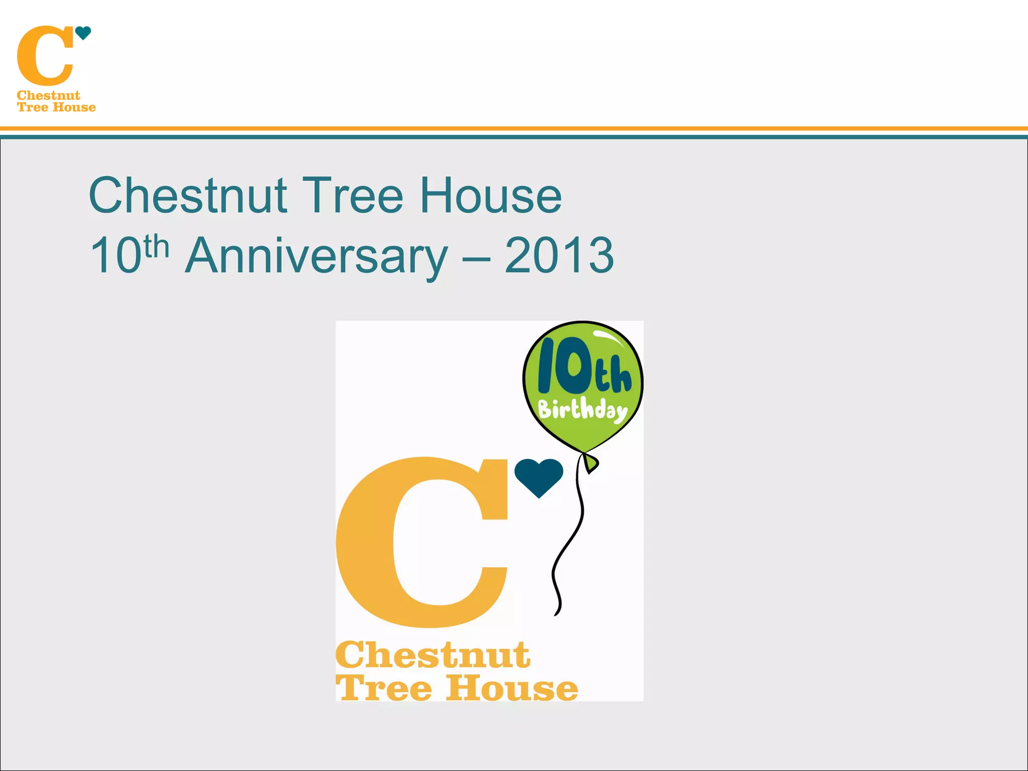 Chestnut Tree House
10th Anniversary – 2013
 