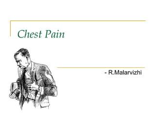 Chest Pain
- R.Malarvizhi
 