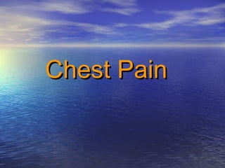 Chest Pain
 