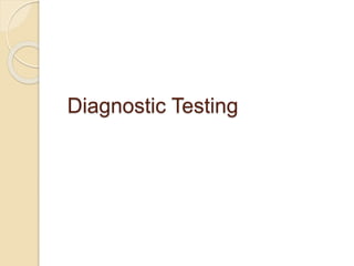 Diagnostic Testing
 
