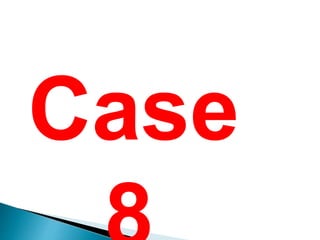 Case 
8 
 