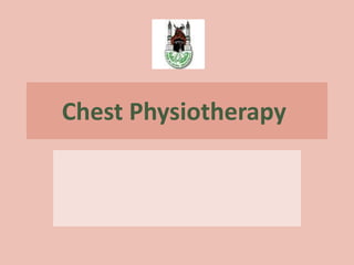 Chest Physiotherapy
 