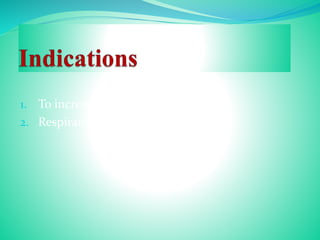 1. To increase ventilation
2. Respiratory muscle weakness
 